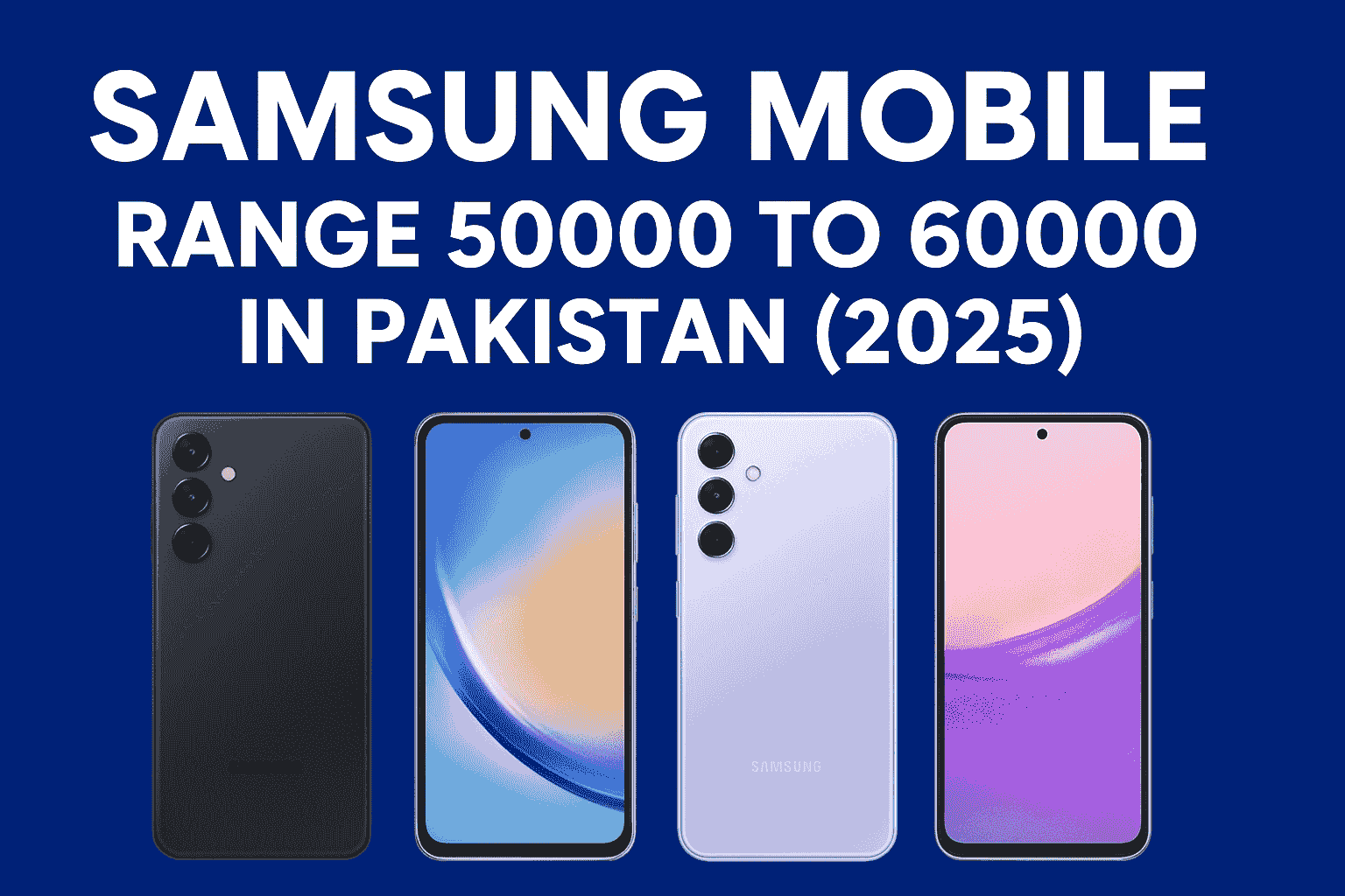 Samsung Mobile Range 50000 to 60000 in Pakistan (2025) – Best Samsung Phones, Specs & Prices